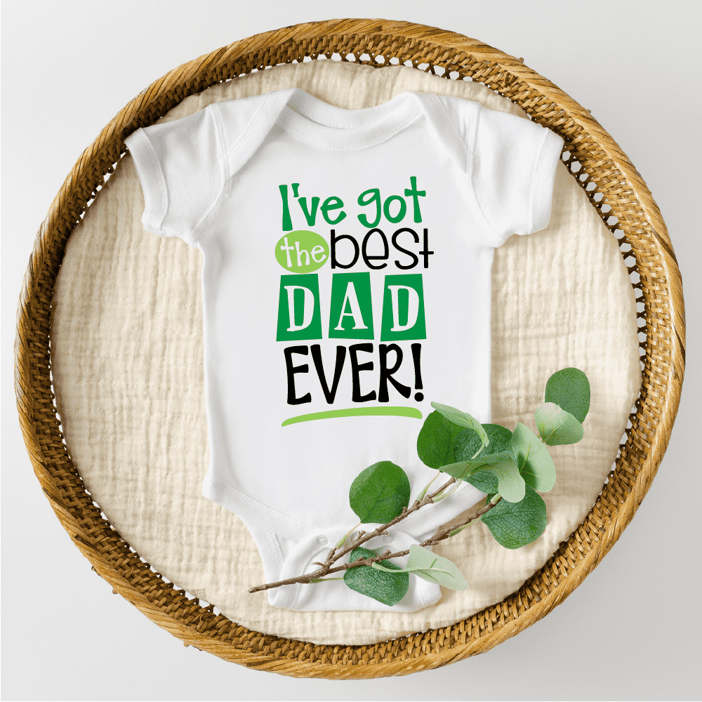 I've Got the Best Dad Ever First Father's Day Bodysuit, Father's Day Gift for Daddy