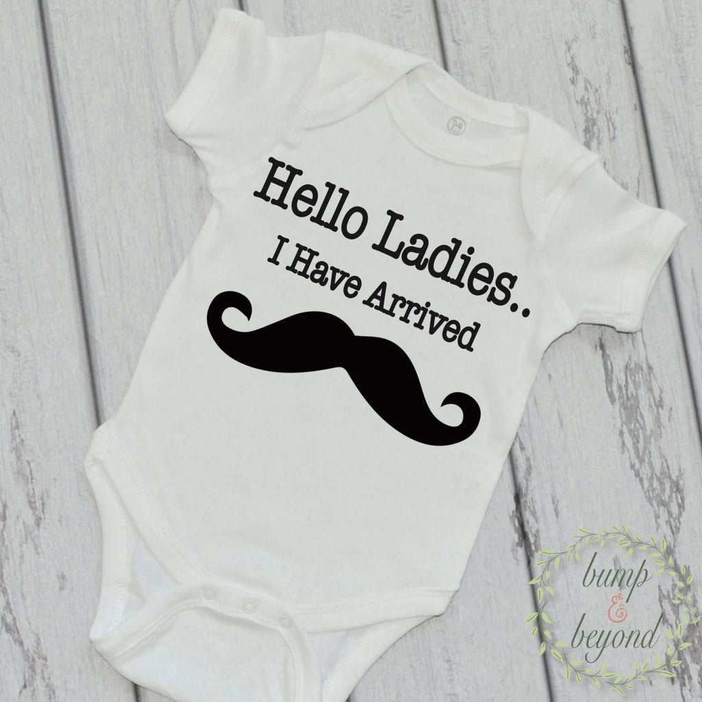 Hello Ladies I Have Arrived Shirt Newborn Clothes Coming Home Outfit Mustache Funny Baby Shirt Baby Boy Bodysuits Baby Shower Gift 064 - Bump and Beyond Designs