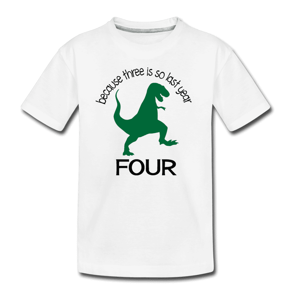 Fourth Birthday Boy Shirt, Four Because Three is so Last Year Birthday T-Shirt, Kids Premium Shirt - white