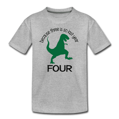 Fourth Birthday Boy Shirt, Four Because Three is so Last Year Birthday T-Shirt, Kids Premium Shirt - heather gray