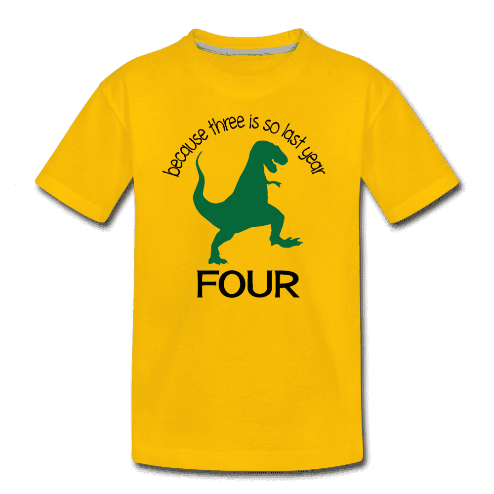 Fourth Birthday Boy Shirt, Four Because Three is so Last Year Birthday T-Shirt, Kids Premium Shirt - sun yellow