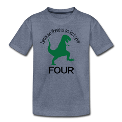 Fourth Birthday Boy Shirt, Four Because Three is so Last Year Birthday T-Shirt, Kids Premium Shirt - heather blue