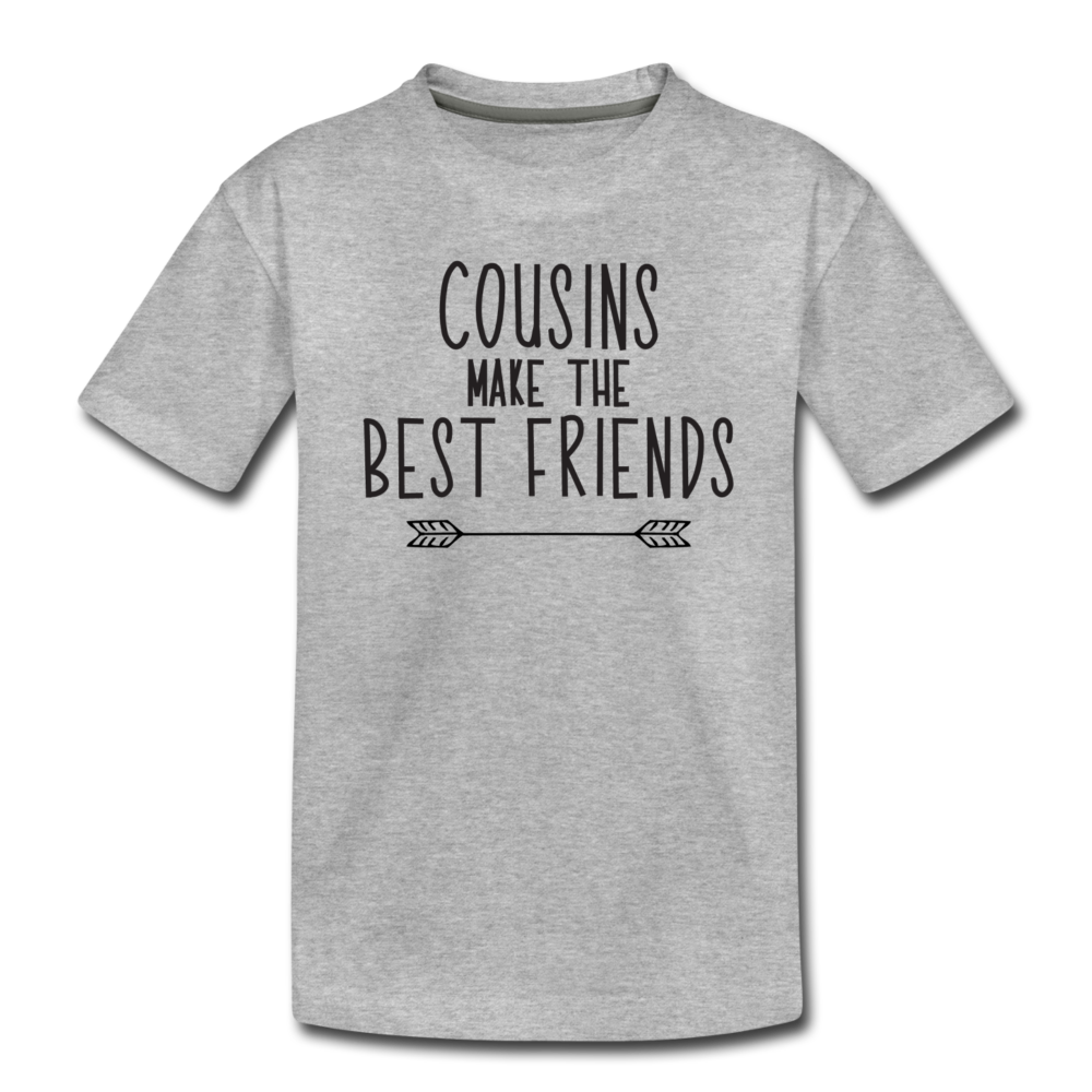 Cousins Make the Best Friends, Toddler Premium T-Shirt - heather gray