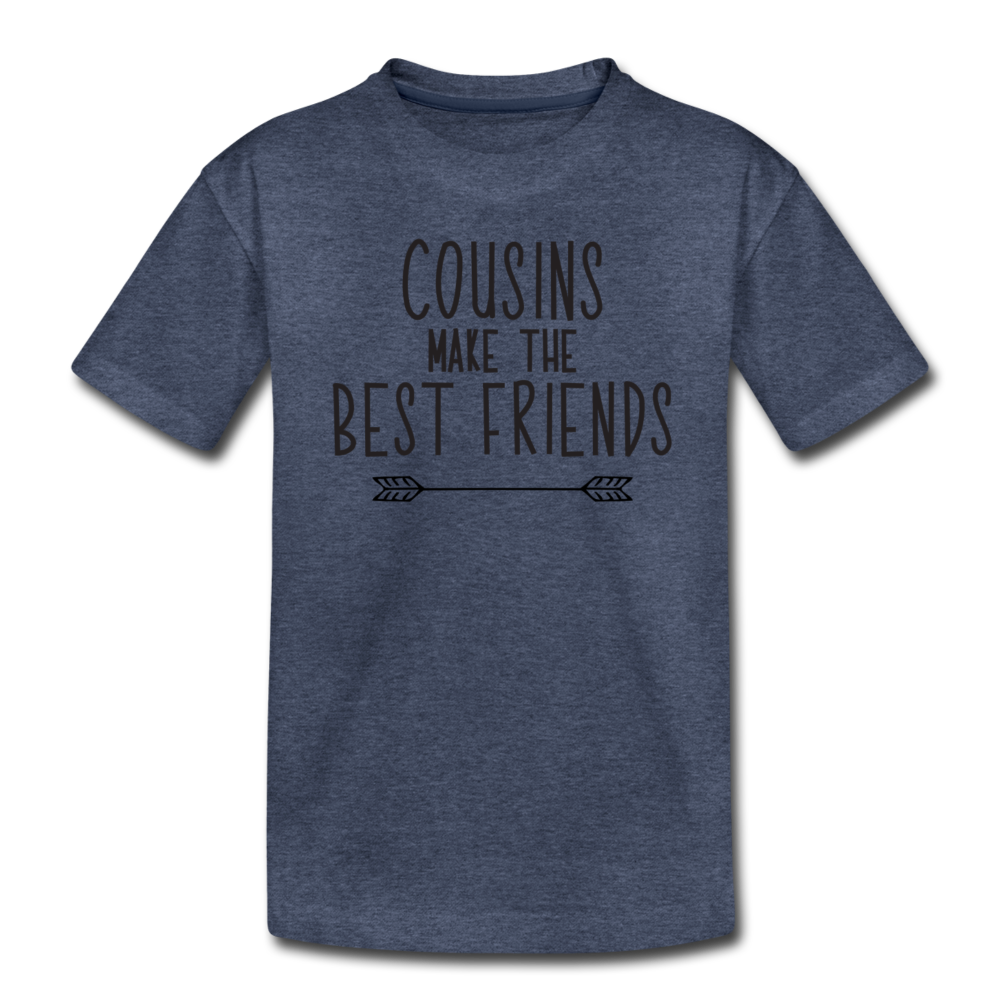 Cousins Make the Best Friends, Toddler Premium T-Shirt - heather blue