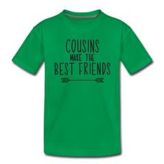 Cousins Make the Best Friends, Toddler Premium T-Shirt - kelly green