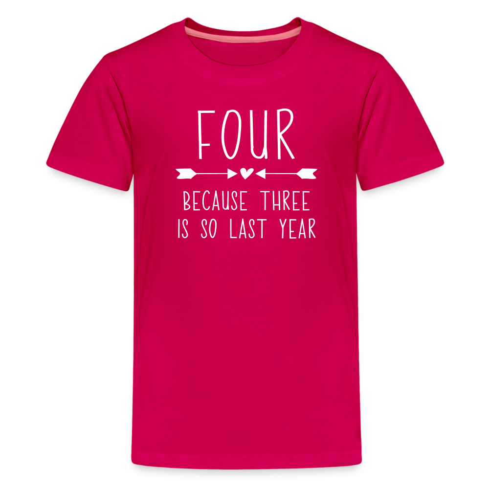 Girls Four Because Three is so Last Year Birthday Shirt, Kids' Premium T-Shirt - dark pink