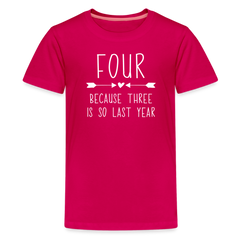 Girls Four Because Three is so Last Year Birthday Shirt, Kids' Premium T-Shirt - dark pink