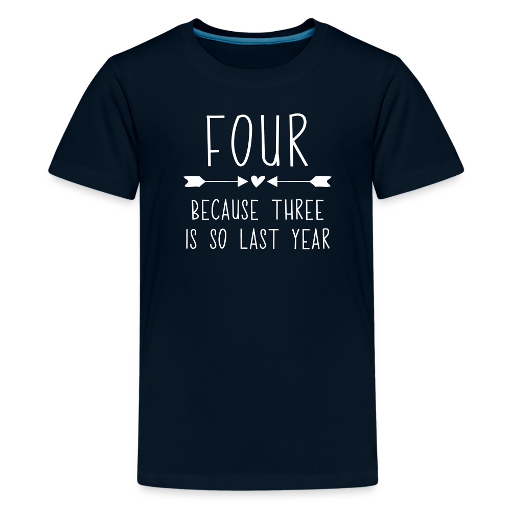 Girls Four Because Three is so Last Year Birthday Shirt, Kids' Premium T-Shirt - deep navy