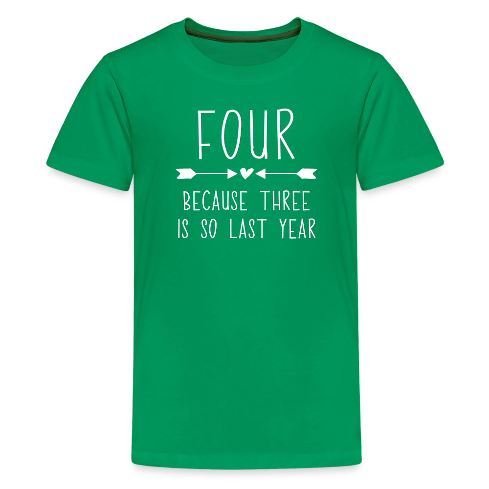 Girls Four Because Three is so Last Year Birthday Shirt, Kids' Premium T-Shirt - kelly green