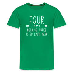 Girls Four Because Three is so Last Year Birthday Shirt, Kids' Premium T-Shirt - kelly green